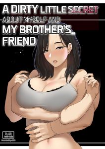 A dirty little secret about myself and my brother’s.. friend [ABBB]