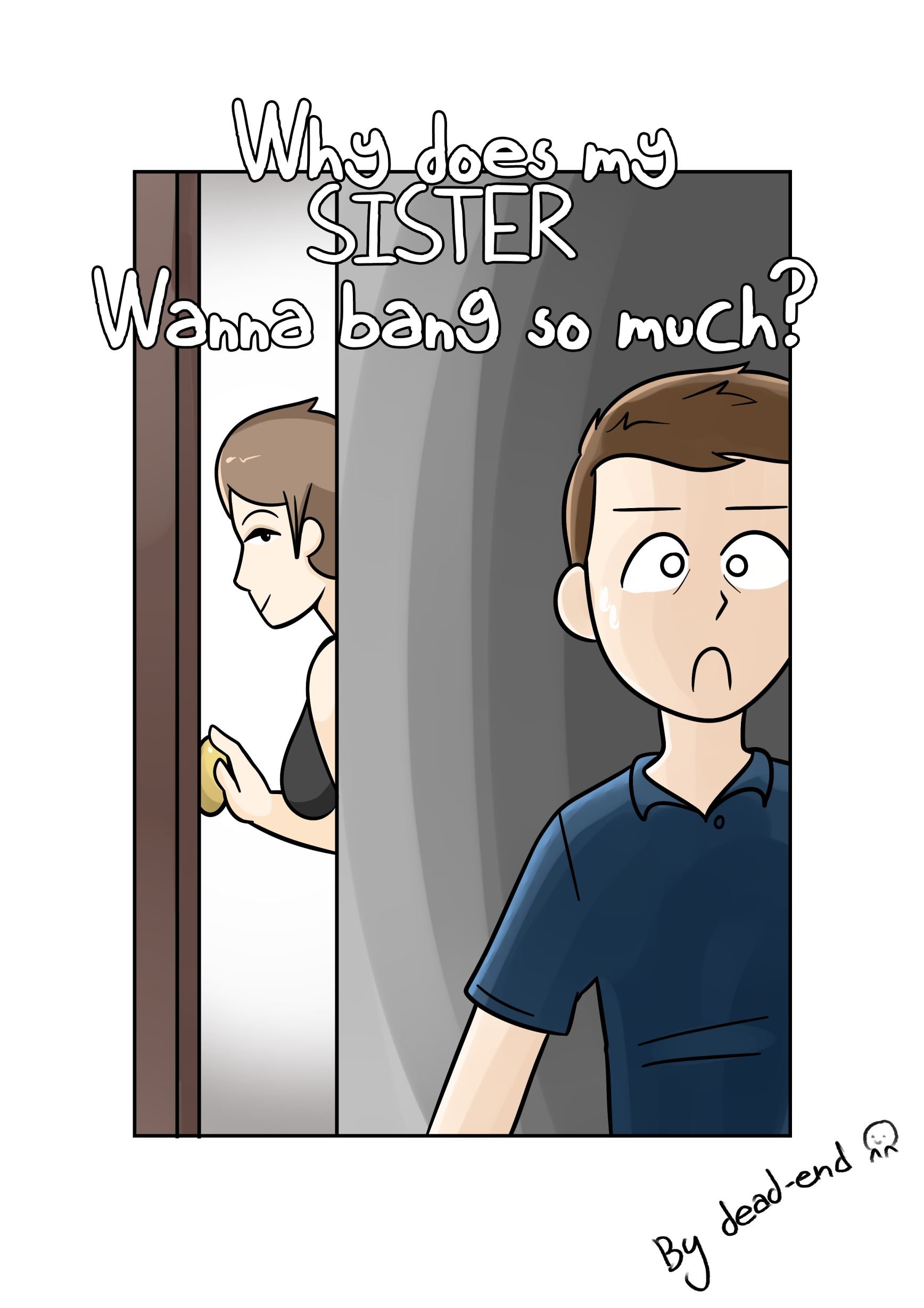 Why’s My Sis Wanna Bang So Much? [DeadEndDraws] Porn Comic