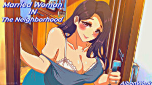 Married Woman In The Neighborhood [AibanWork]
