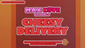 Max Love Episode 5 – Cheesy Delivery