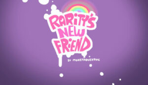 Rarity’s New Friends [monstrousfrog]