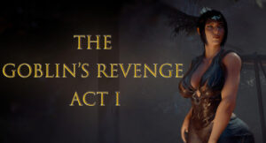 The Goblin’s Revenge Act I