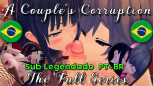 A Couples’ Corruption The Full Series [LEGENDADO PT-BR]